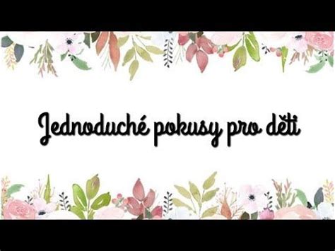 Jednoduché pokusy pro děti ️ **z dostupných  .